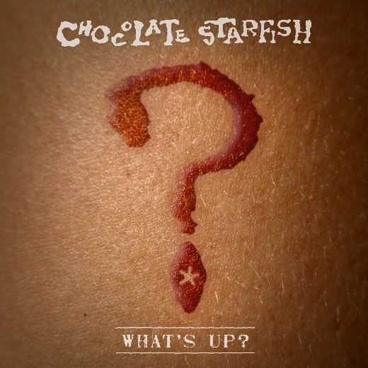 Chocolate Starfish - What’s Up?